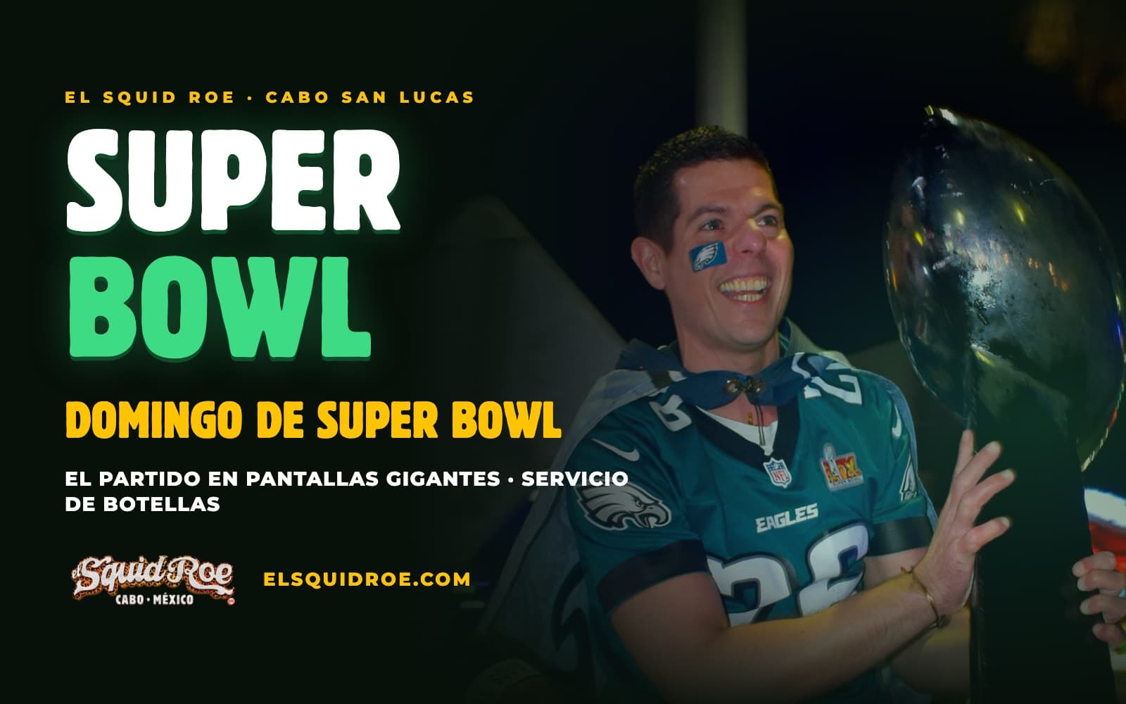 Flyer para ver el Super Bowl 2027 en pantallas gigantes en El Squid Roe, Cabo San Lucas